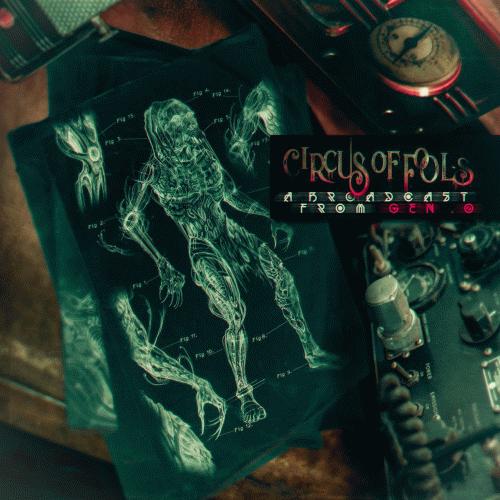 Circus Of Fools : A Broadcast from GEN .0 Circus Of Fools : A Broadcast from GEN .0